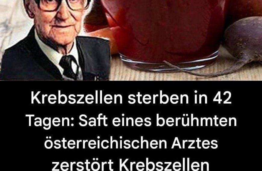 Krebszellen sterben in 42 Tagen: Saft eines berühmten österreichischen Arztes zerstört Krebszellen