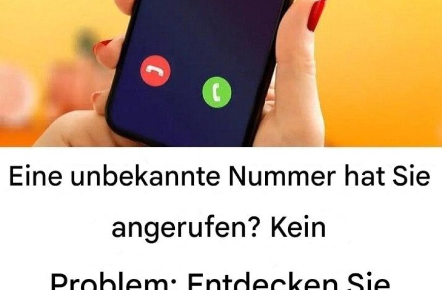 Wurden Sie von einer unbekannten Nummer angerufen? Kein Problem: Entdecken Sie seine Identität mit einem einfachen Trick
