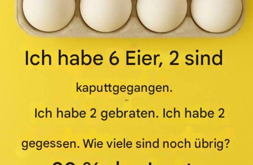 Wie viele Eier sind noch übrig? Das Rätsel, das 99 % der Menschen verwirrt