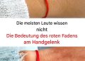 Die meisten Menschen wissen nicht, was der rote Faden am Handgelenk bedeutet
