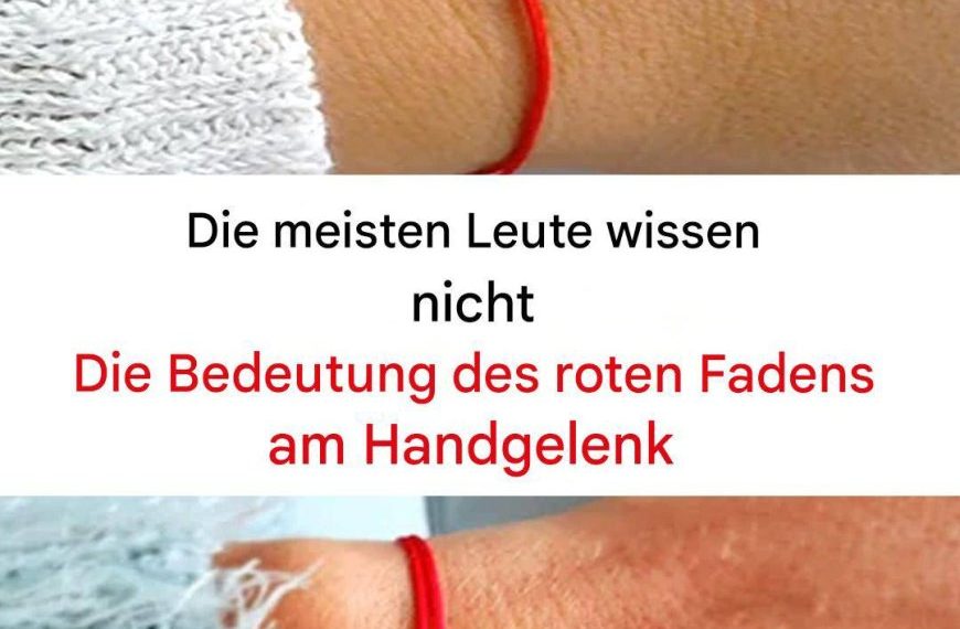 Die meisten Menschen wissen nicht, was der rote Faden am Handgelenk bedeutet
