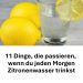 11 Gründe, jeden Morgen Zitronenwasser zu trinken