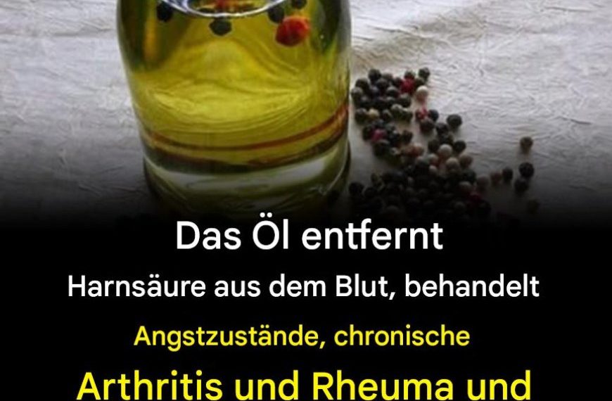 Das Öl, das Harnsäure aus dem Blut entfernt, Angstzustände, chronische Arthritis und Rheuma behandelt und das Verlangen nach Zigaretten und Alkohol stoppt